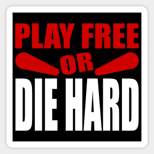 Play Free or Die Hard - Pinball Player Magnet